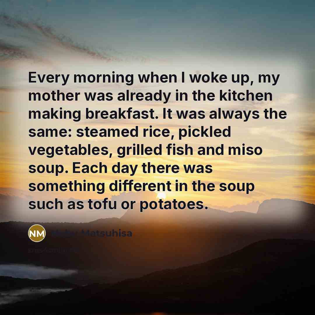 “Every morning when I woke up, my mother was already…” quote by Nobu Matsuhisa