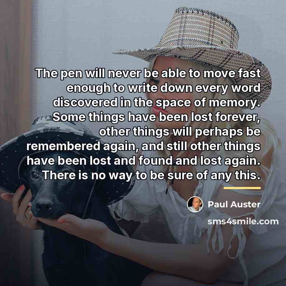 “The pen will never be able to move fast enough…” quote by Paul Auster