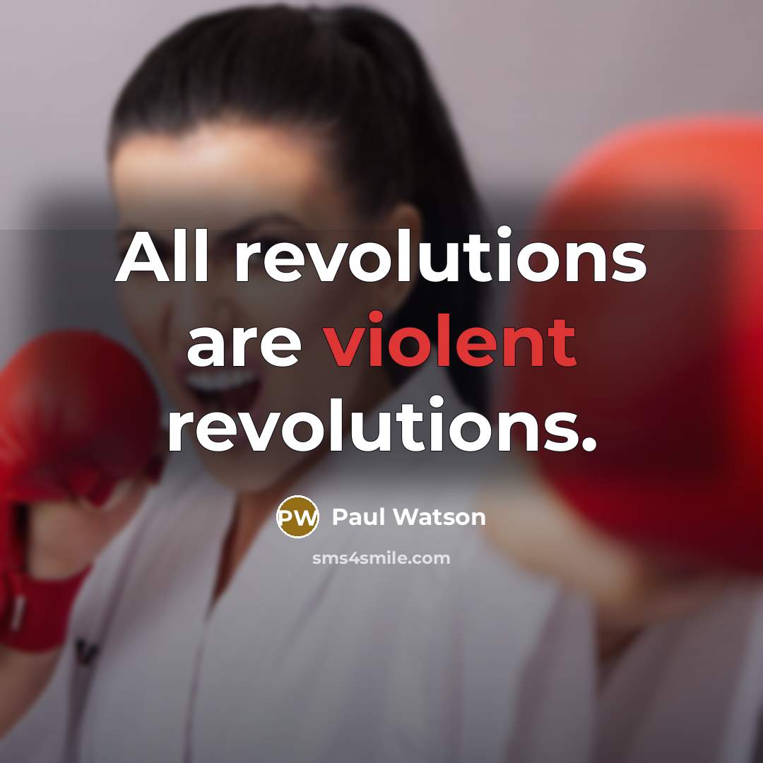 “All revolutions are violent revolutions.…” quote by Paul Watson