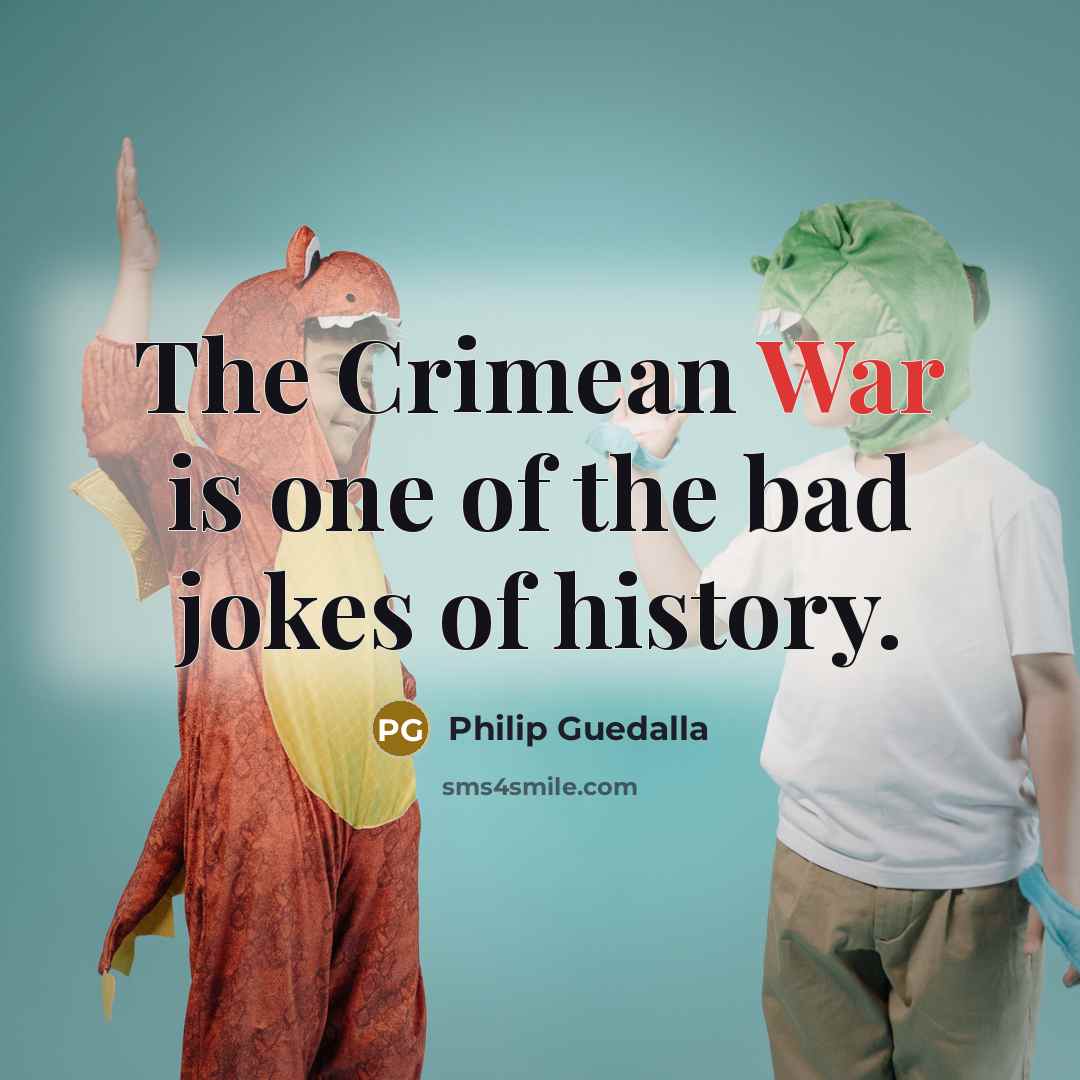 “The Crimean War is one of the bad jokes of…” quote by Philip Guedalla