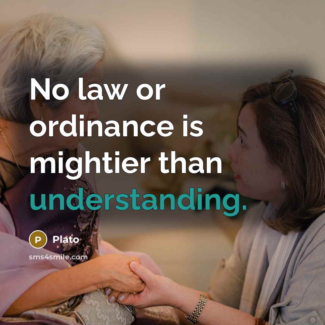 “No law or ordinance is mightier than understanding.…” quote by Plato