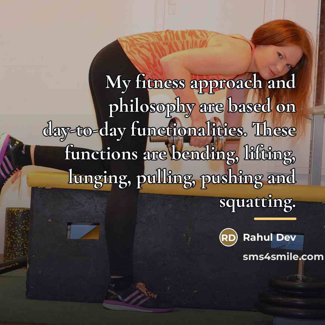 “My fitness approach and philosophy are based on day-to-day functionalities.…” quote by Rahul Dev