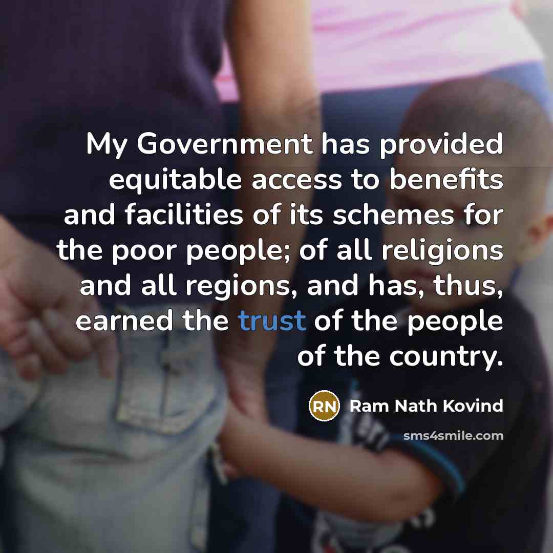 “My Government has provided equitable access to benefits and facilities…” quote by Ram Nath Kovind