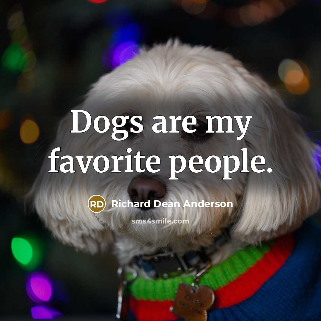 “Dogs are my favorite people.…” quote by Richard Dean Anderson