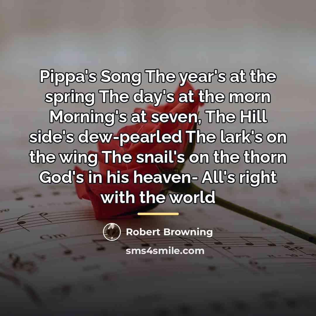 “Pippa's Song The year's at the spring The day's at…” quote by Robert Browning