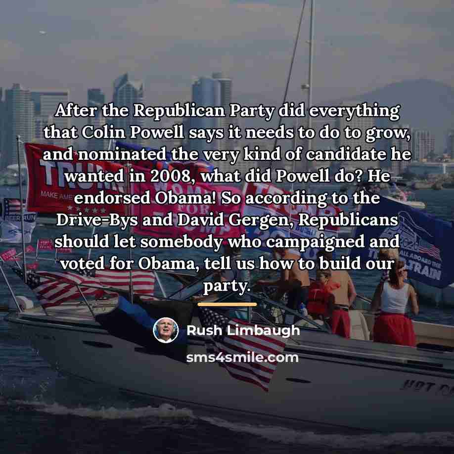 “After the Republican Party did everything that Colin Powell says…” quote by Rush Limbaugh