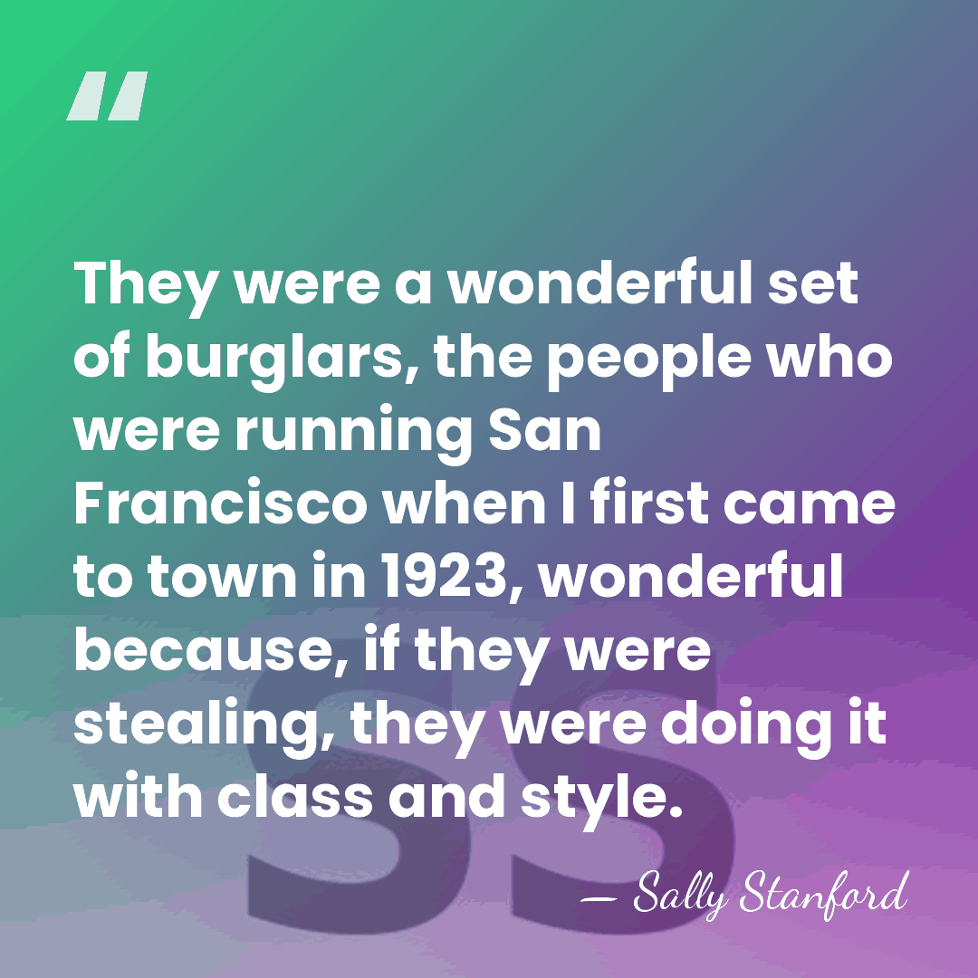 They were a wonderful set of burglars, the people who were running&hellip; - Sally Stanford