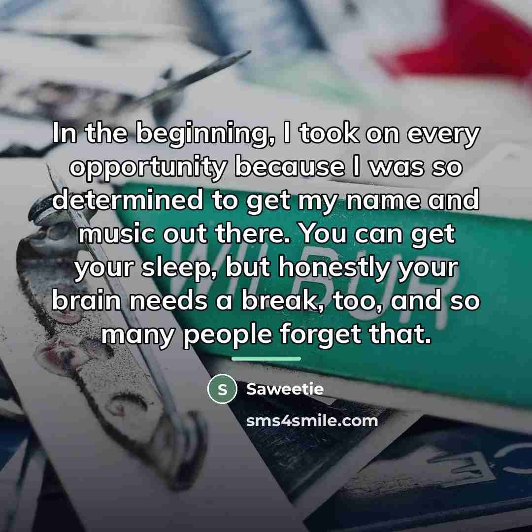 “In the beginning, I took on every opportunity because I…” quote by Saweetie
