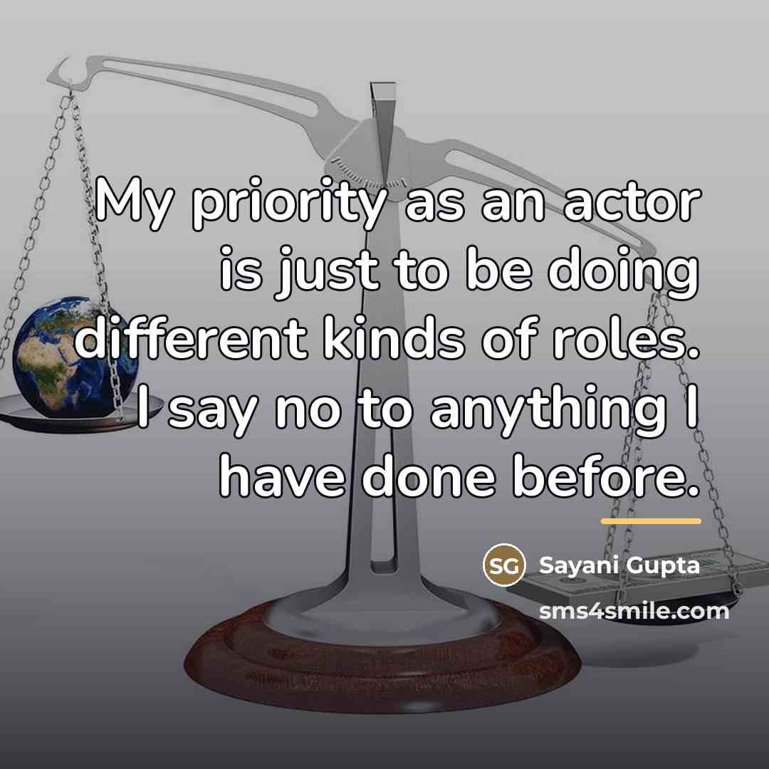 “My priority as an actor is just to be doing…” quote by Sayani Gupta