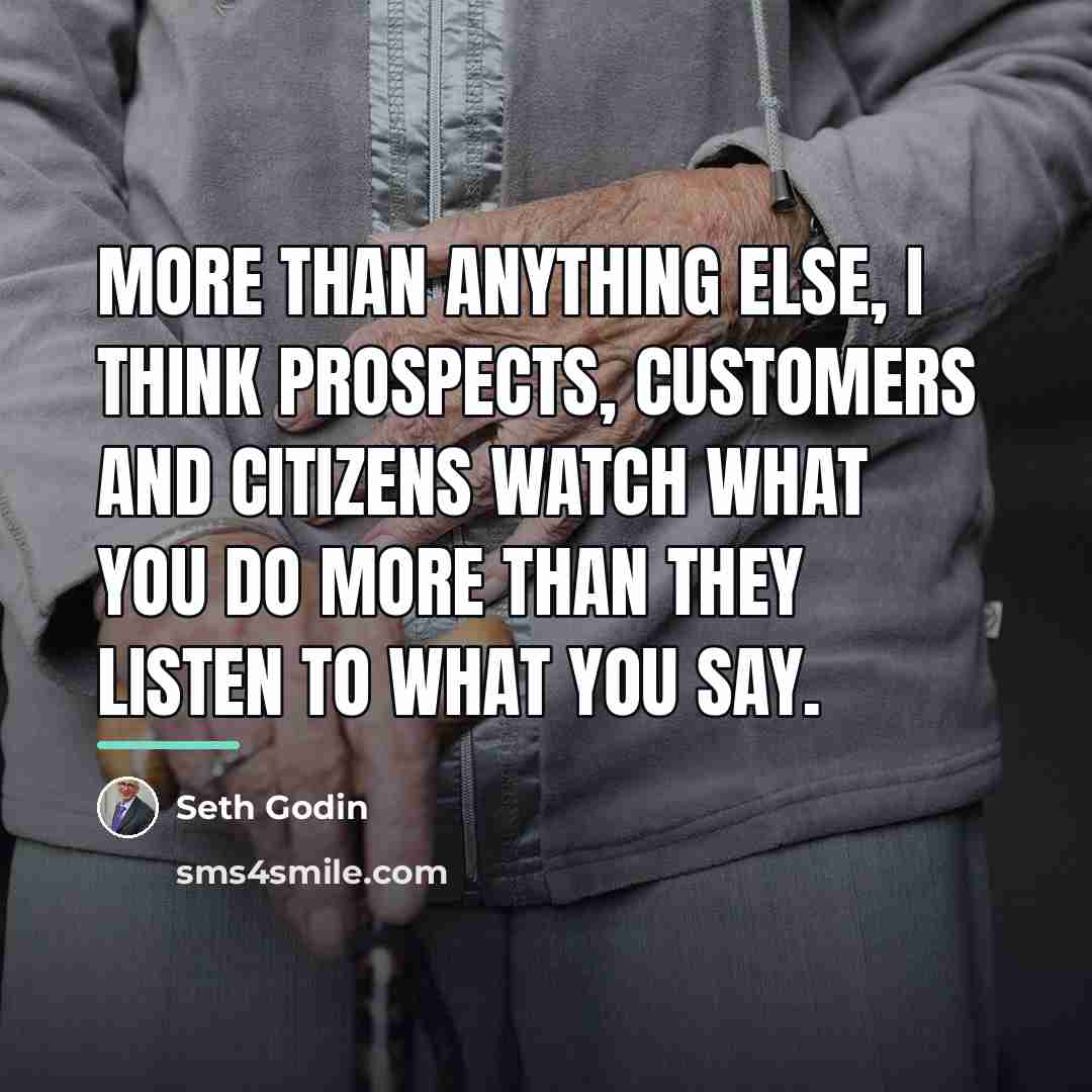 “More than anything else, I think prospects, customers and citizens…” quote by Seth Godin