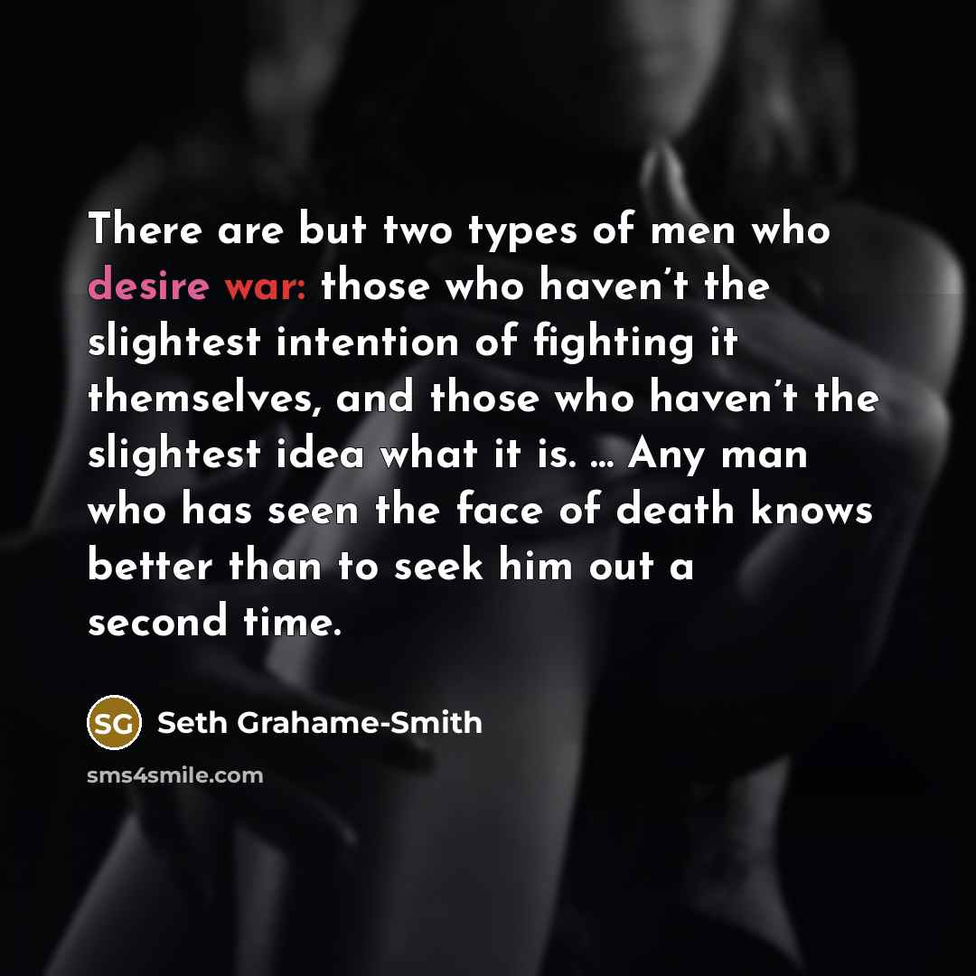 “There are but two types of men who desire war:…” quote by Seth Grahame-Smith