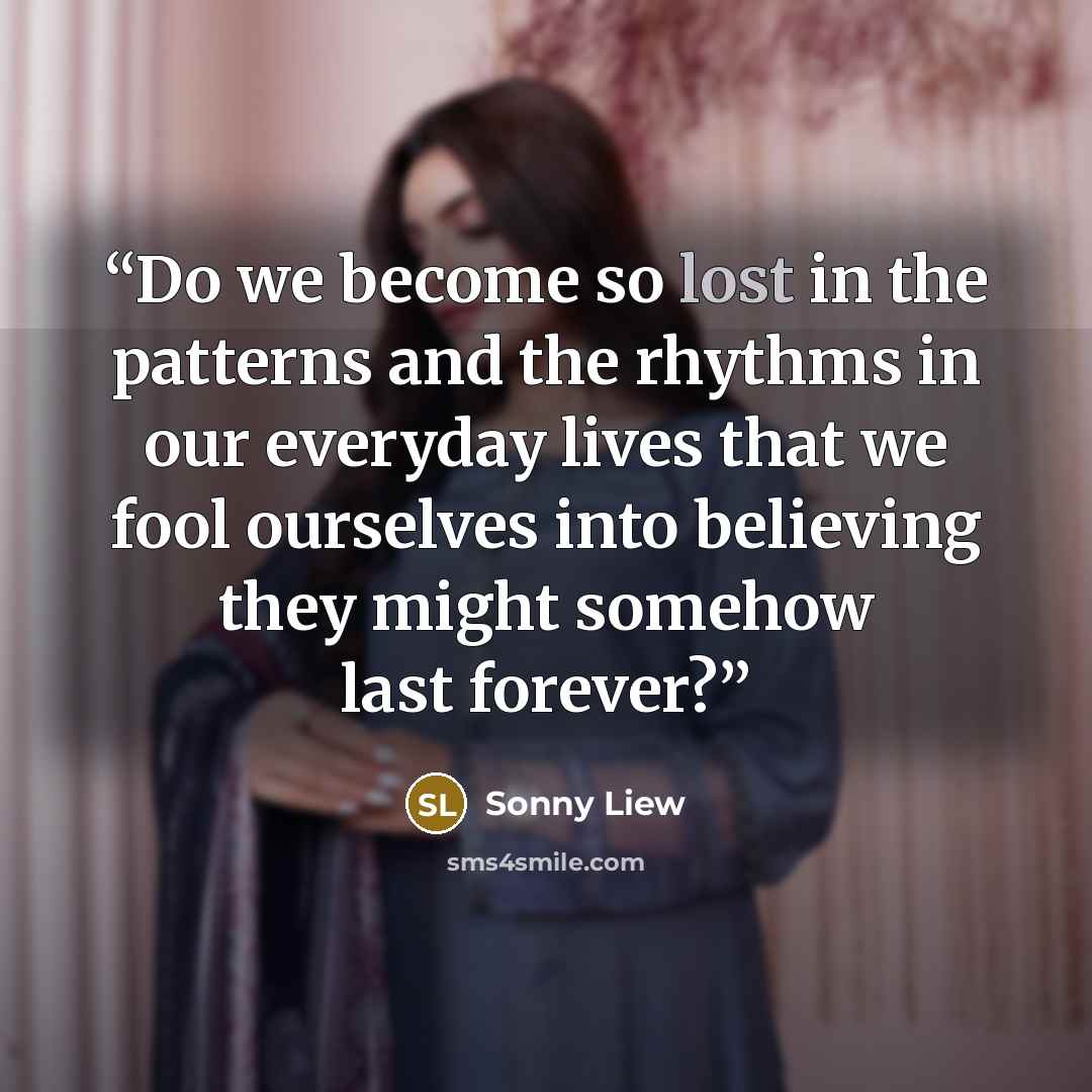 “Do we become so lost in the patterns and the rhythms in our everyday lives that we fool ourselves into believing they might somehow last forever?” quote by Sonny Liew