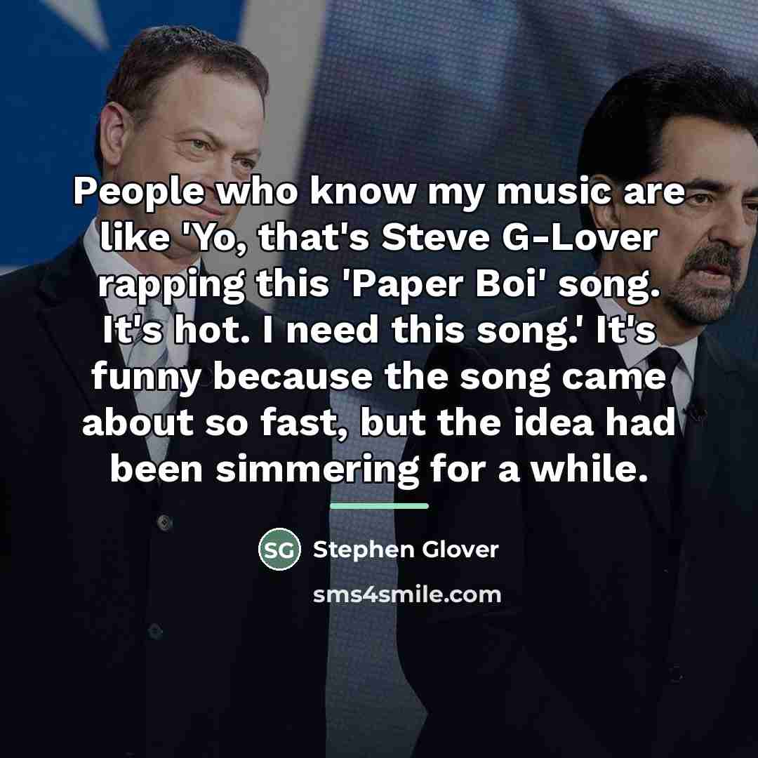“People who know my music are like 'Yo, that's Steve…” quote by Stephen Glover