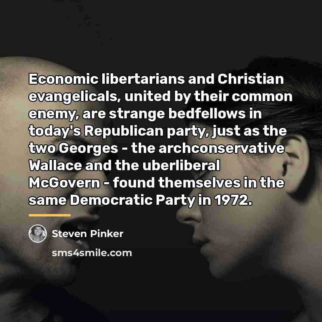 “Economic libertarians and Christian evangelicals, united by their common enemy,…” quote by Steven Pinker