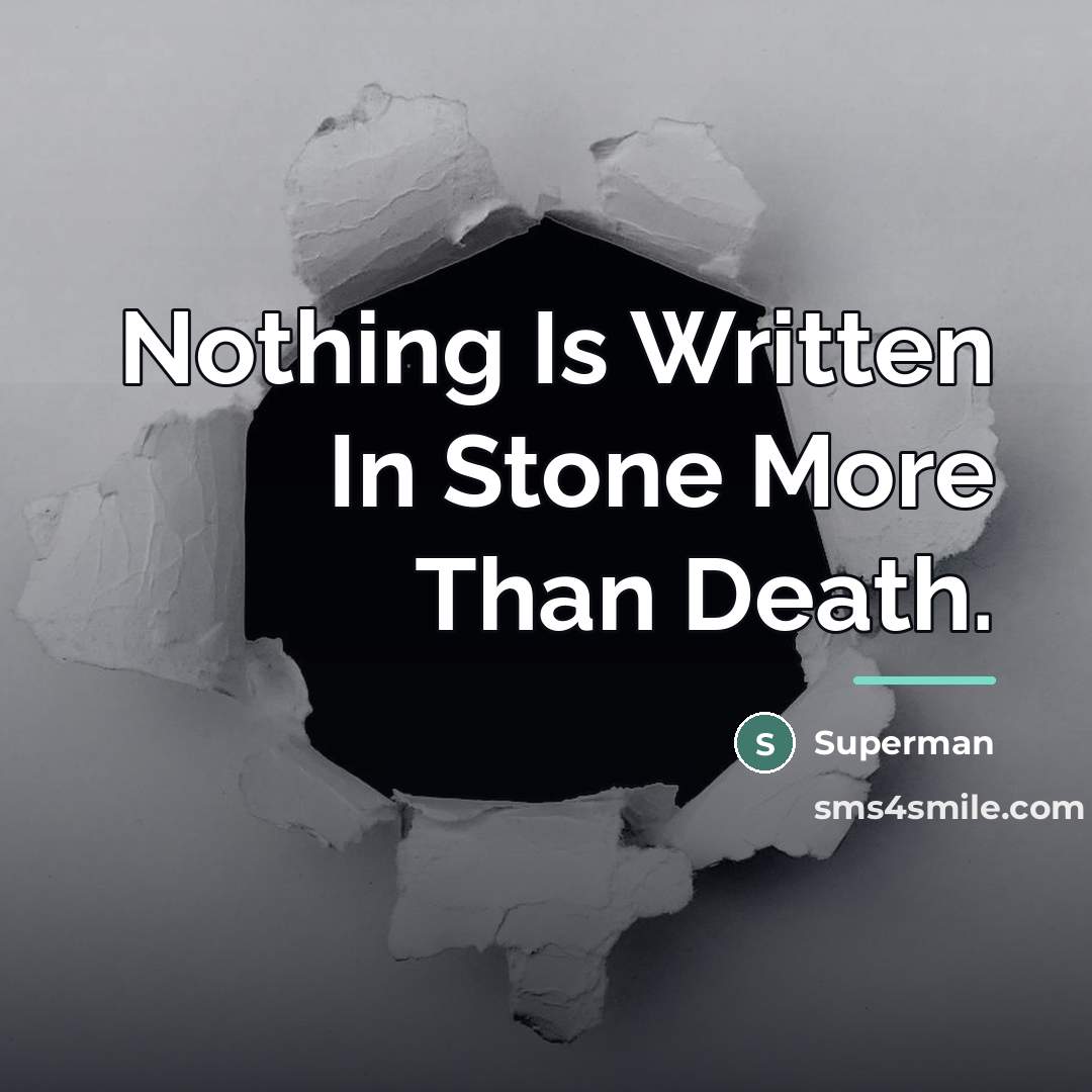 “Nothing Is Written In Stone More Than Death.…” quote by Superman