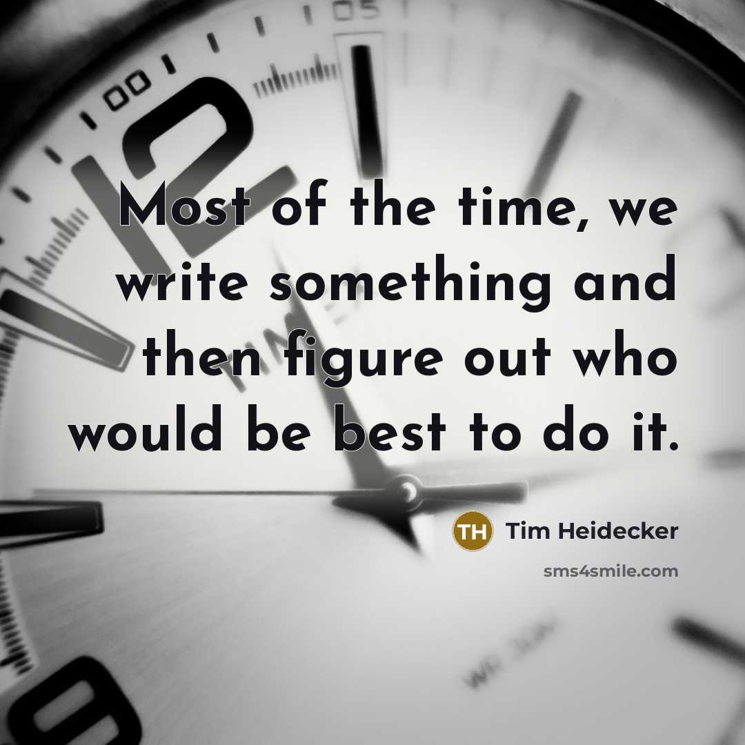 “Most of the time, we write something and then figure…” quote by Tim Heidecker