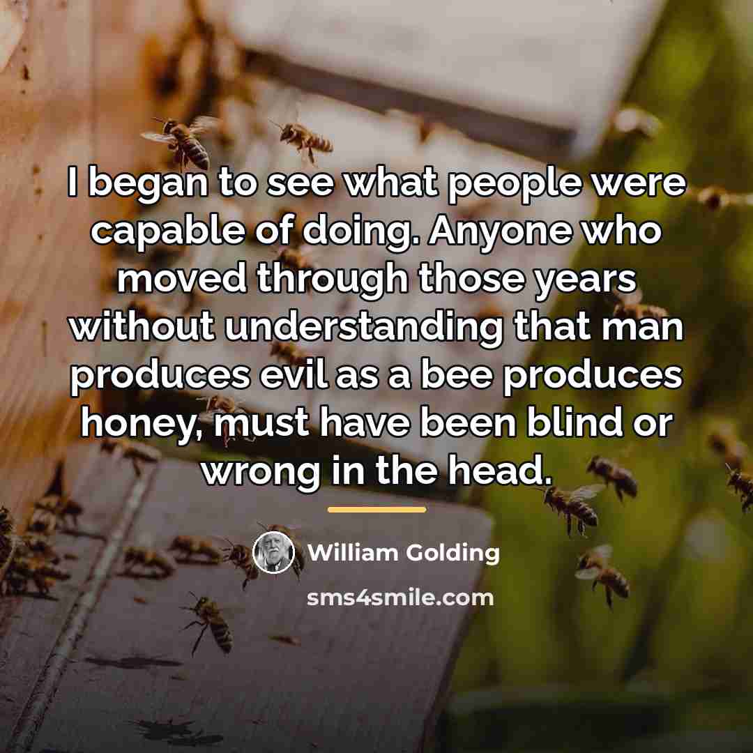 “I began to see what people were capable of doing.…” quote by William Golding