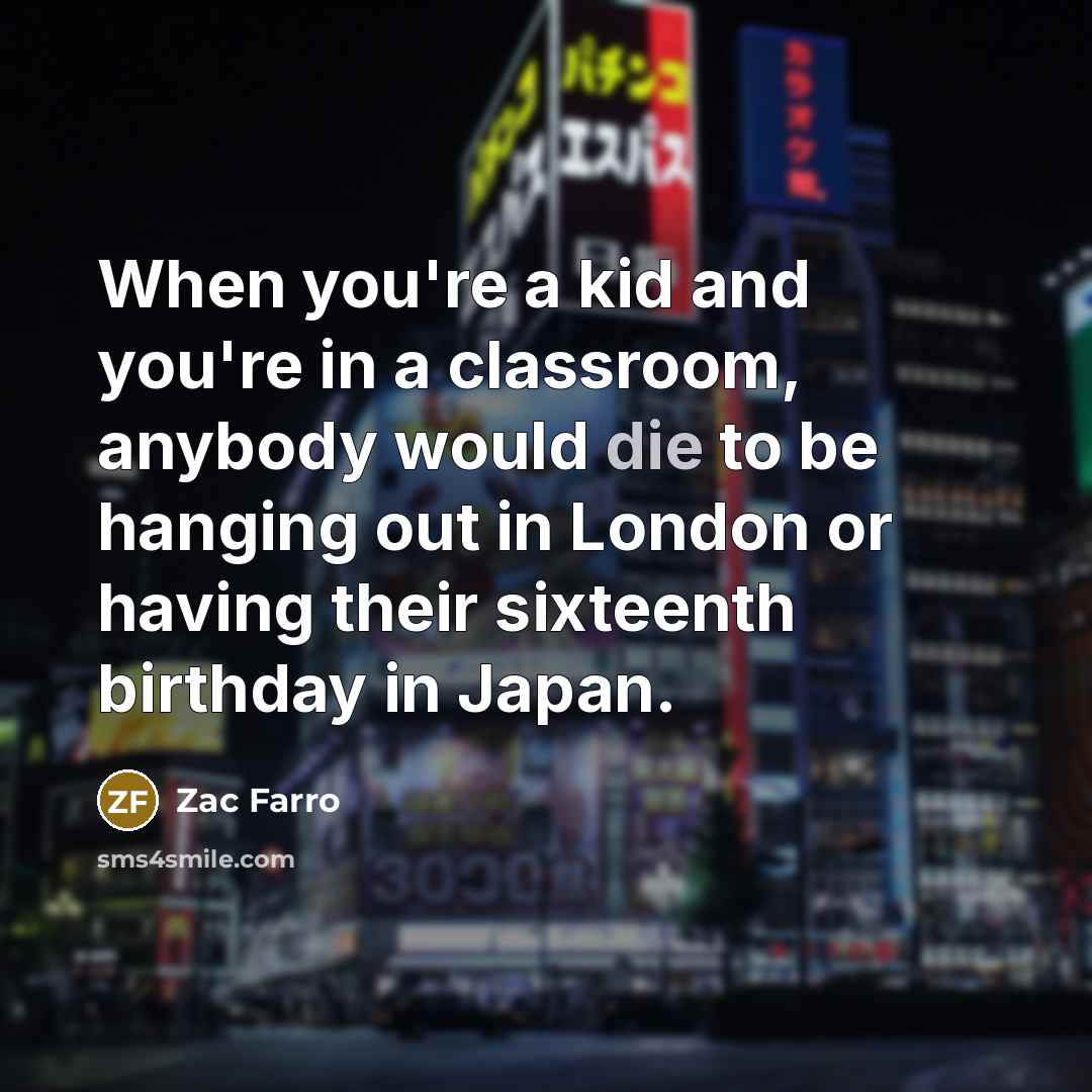 “When you're a kid and you're in a classroom, anybody…” quote by Zac Farro
