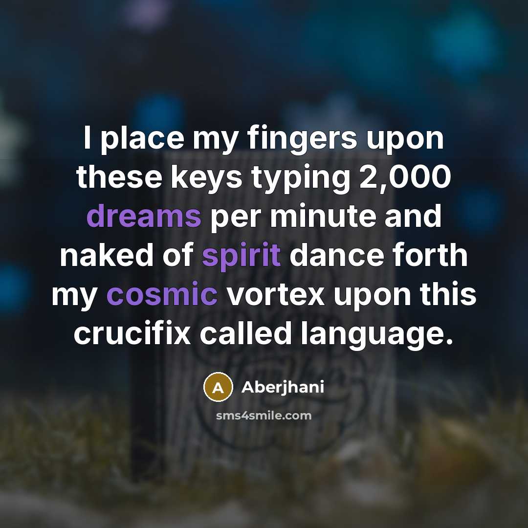 “I place my fingers upon these keys typing 2,000 dreams…” quote by Aberjhani