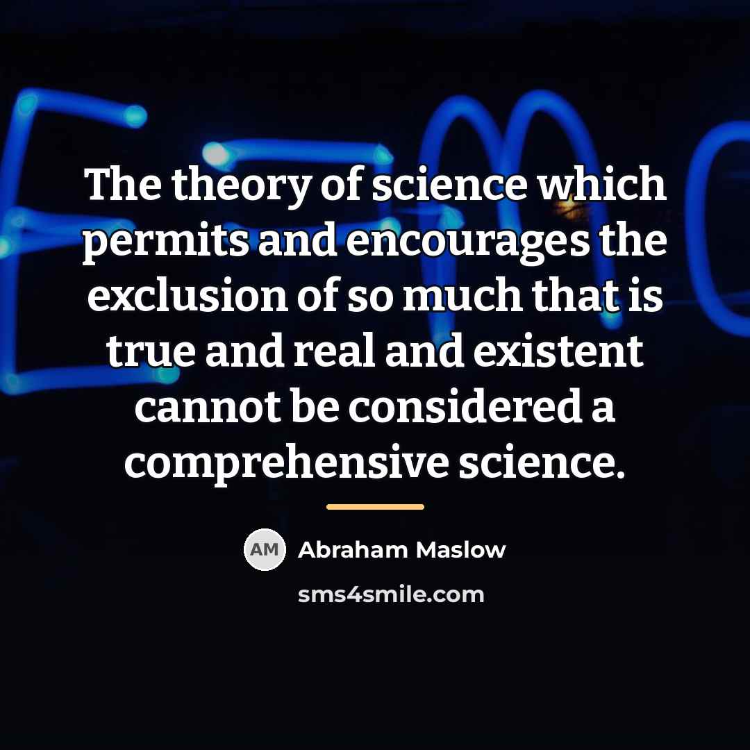 “The theory of science which permits and encourages the exclusion…” quote by Abraham Maslow