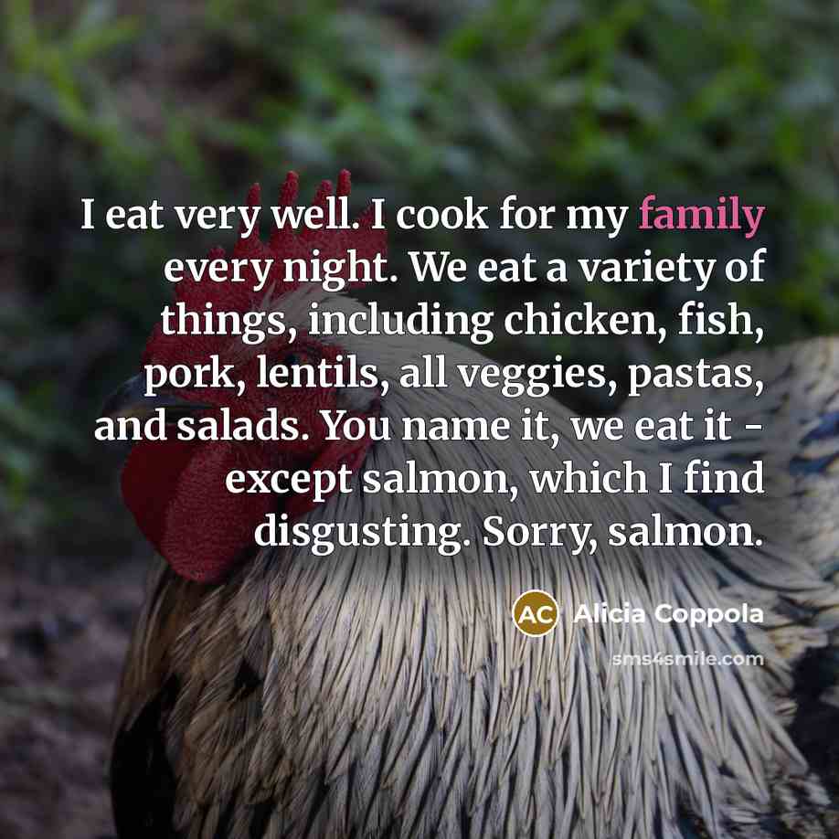 “I eat very well. I cook for my family every…” quote by Alicia Coppola
