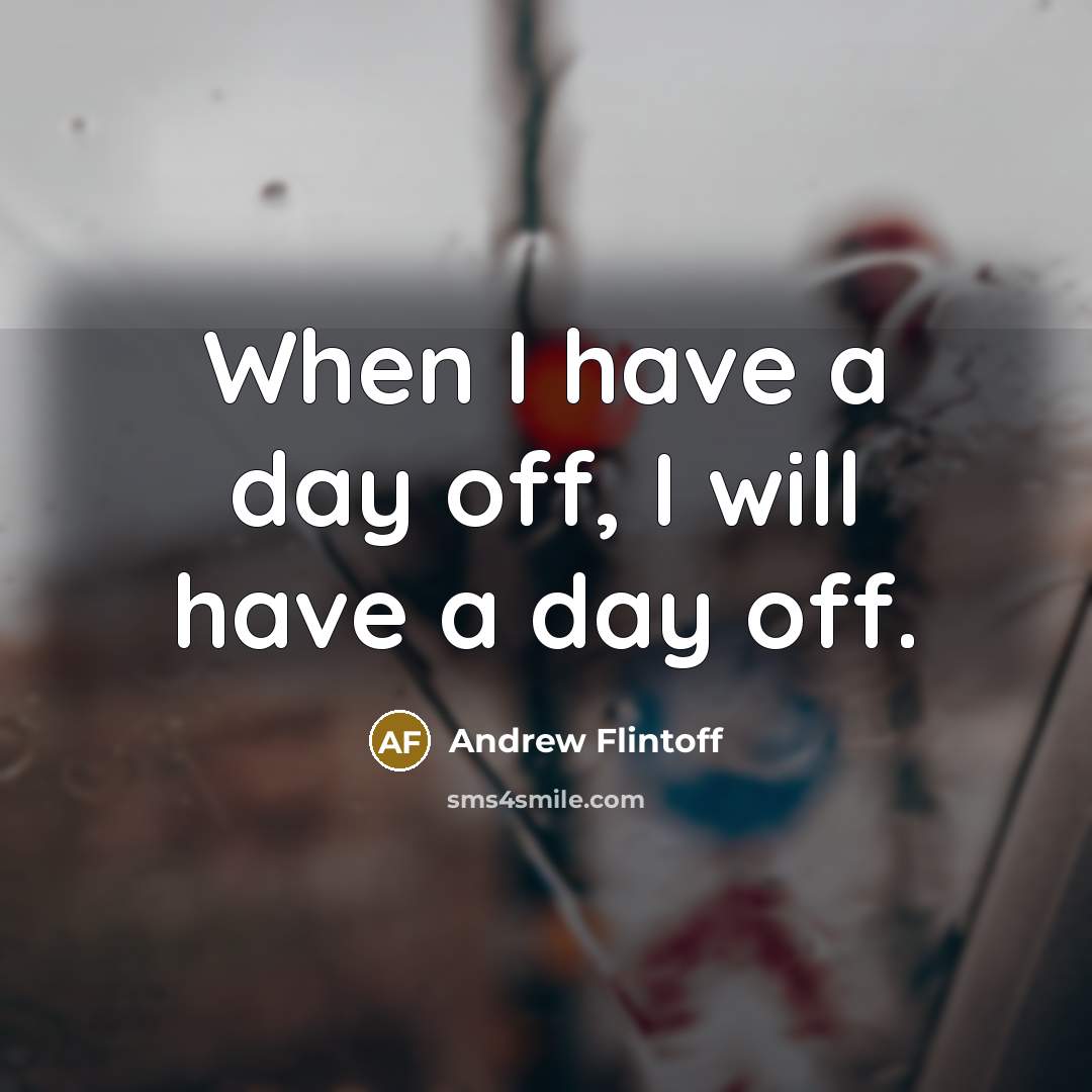 “When I have a day off, I will have a…” quote by Andrew Flintoff