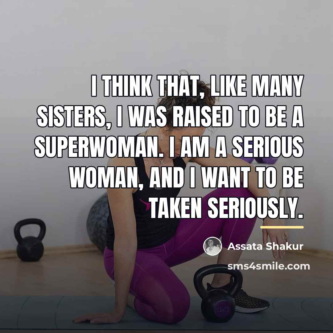 “I think that, like many sisters, I was raised to…” quote by Assata Shakur