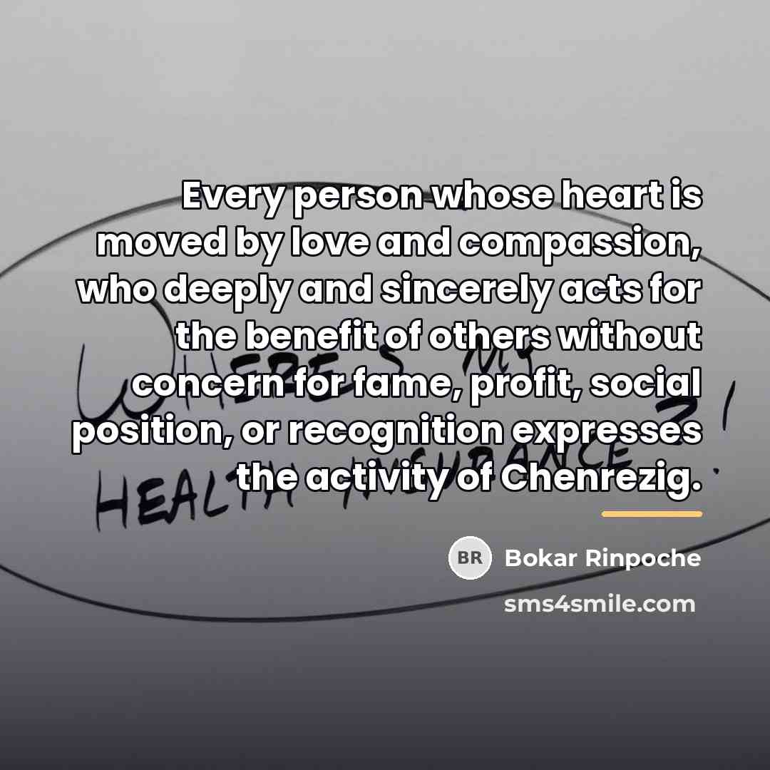 “Every person whose heart is moved by love and compassion,…” quote by Bokar Rinpoche