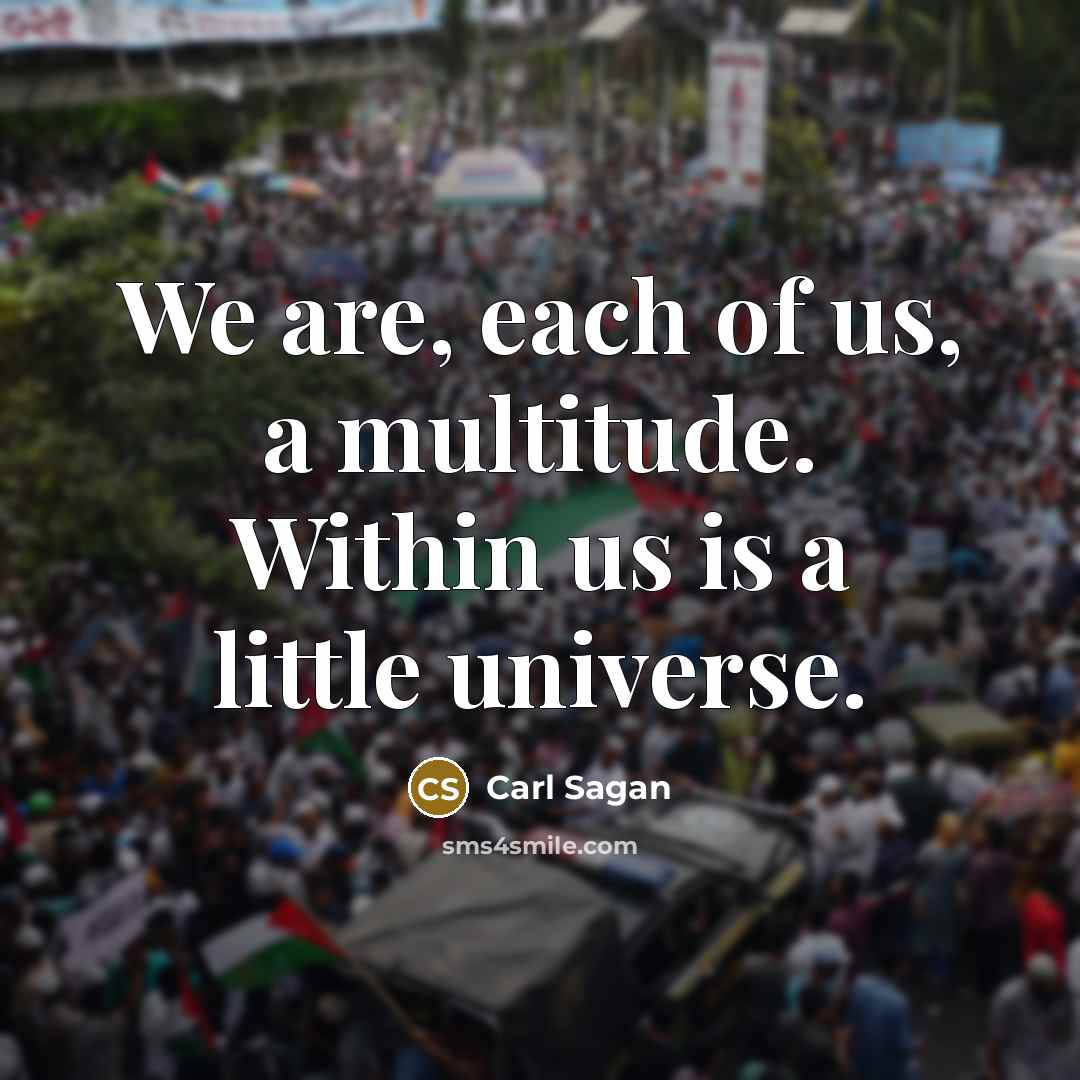 “We are, each of us, a multitude. Within us is…” quote by Carl Sagan