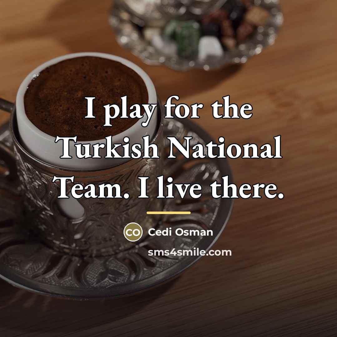 “I play for the Turkish National Team. I live there.…” quote by Cedi Osman