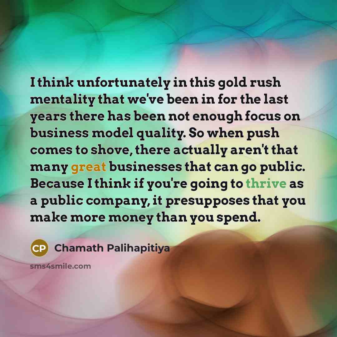 “I think unfortunately in this gold rush mentality that we've…” quote by Chamath Palihapitiya