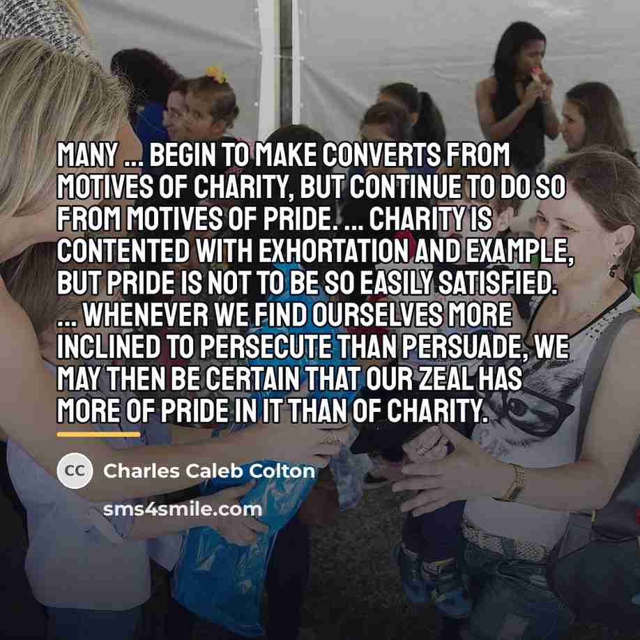 “Many ... begin to make converts from motives of charity,…” quote by Charles Caleb Colton