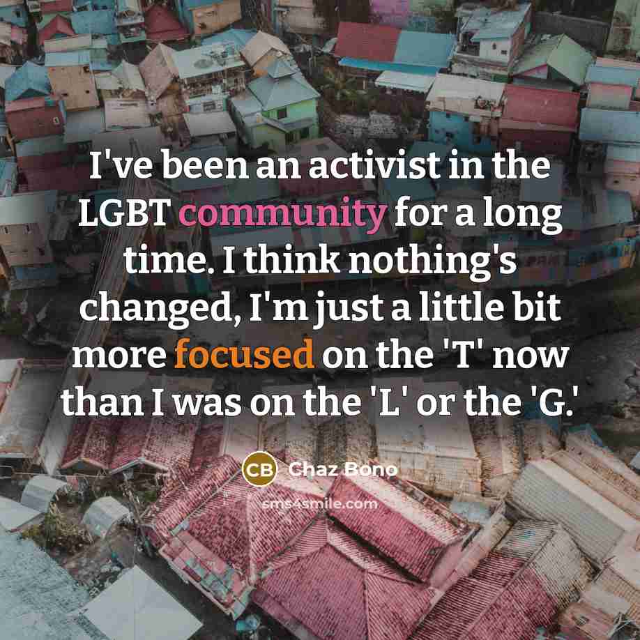 “I've been an activist in the LGBT community for a…” quote by Chaz Bono