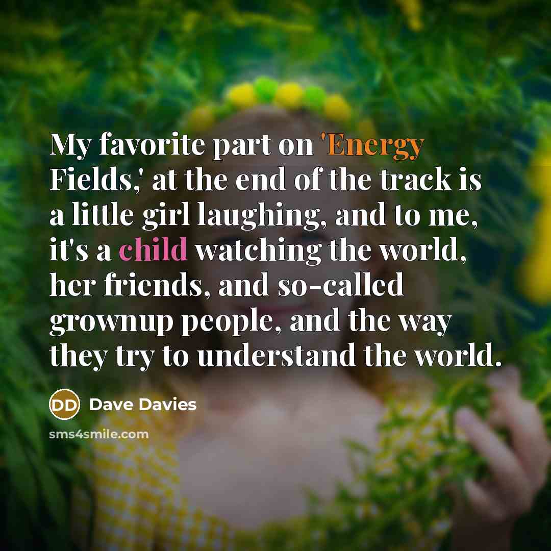 “My favorite part on 'Energy Fields,' at the end of…” quote by Dave Davies