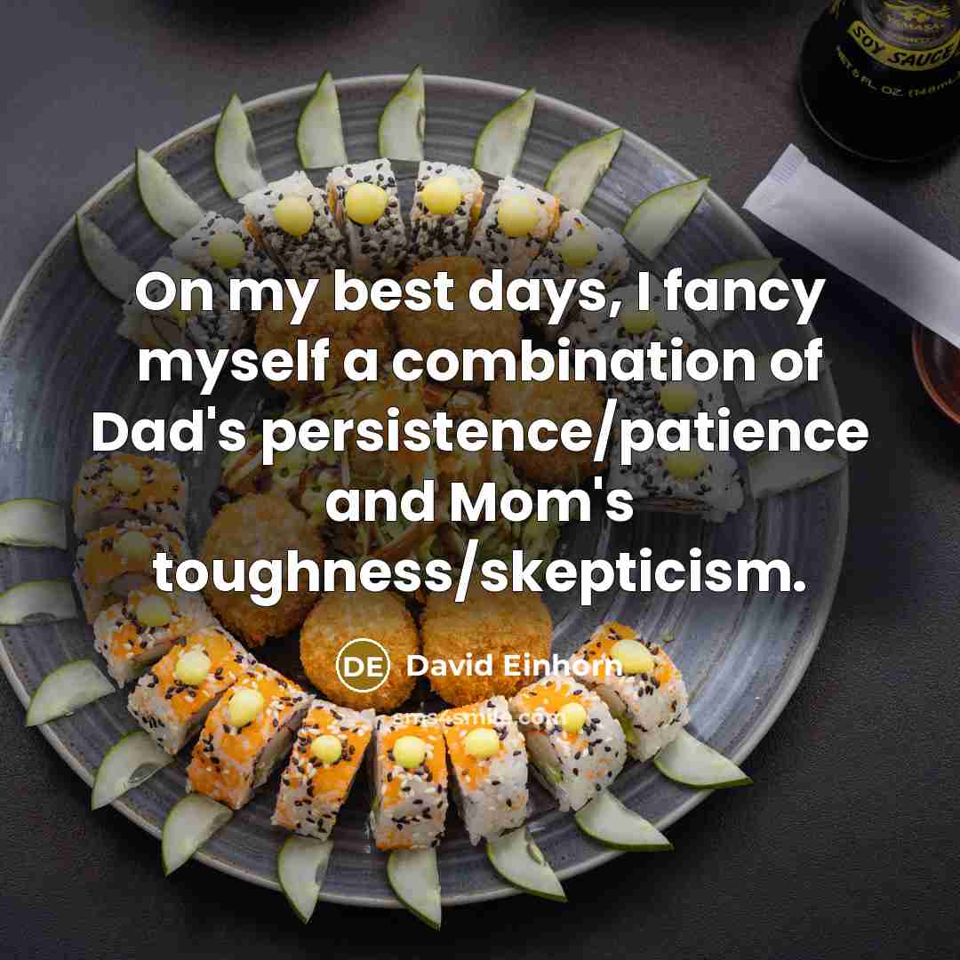 “On my best days, I fancy myself a combination of…” quote by David Einhorn