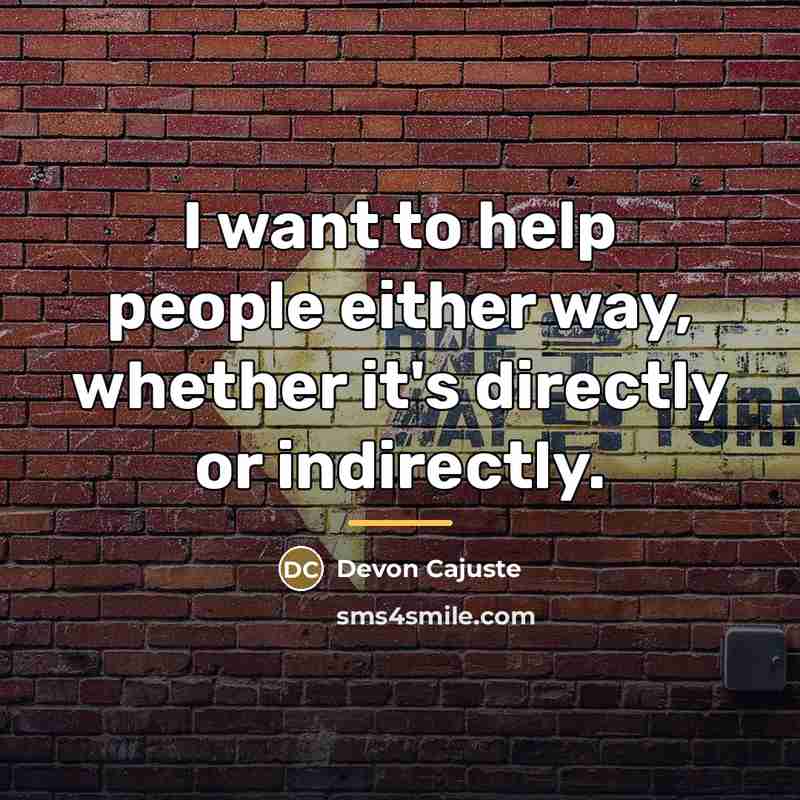 “I want to help people either way, whether it's directly…” quote by Devon Cajuste