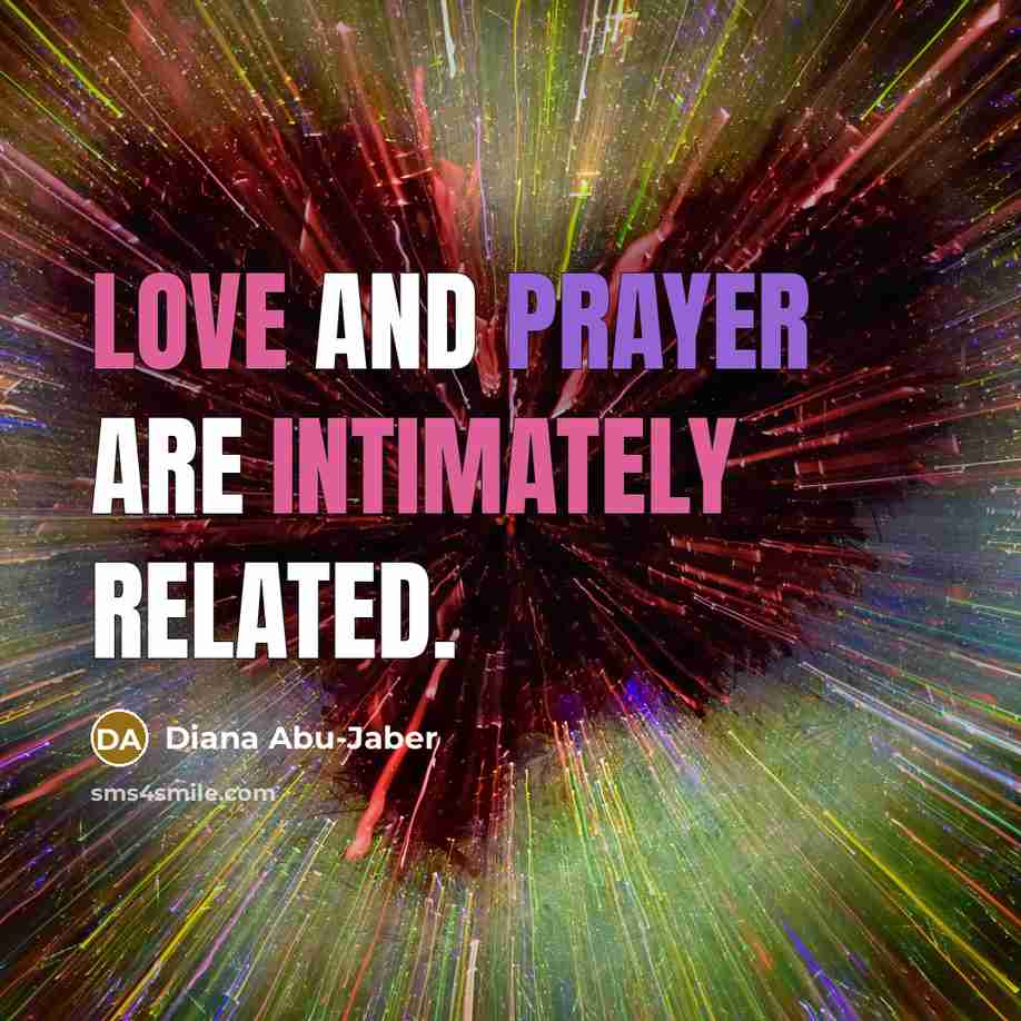 “Love and prayer are intimately related.” quote by Diana Abu-Jaber