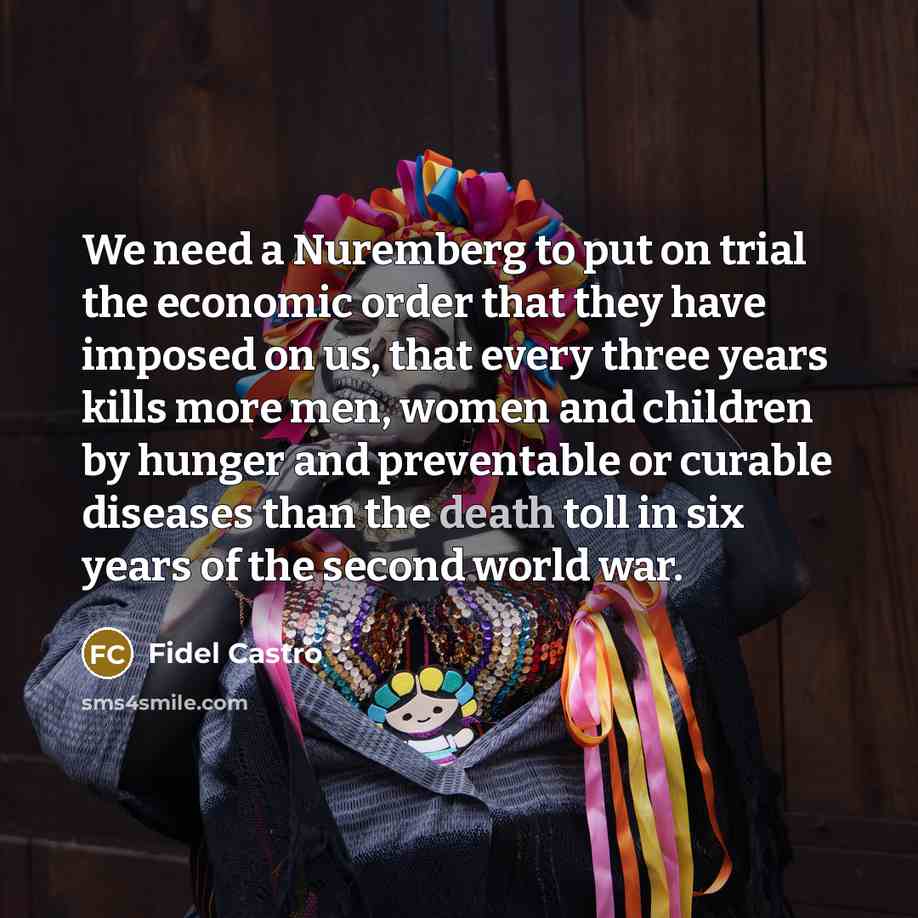 “We need a Nuremberg to put on trial the economic…” quote by Fidel Castro