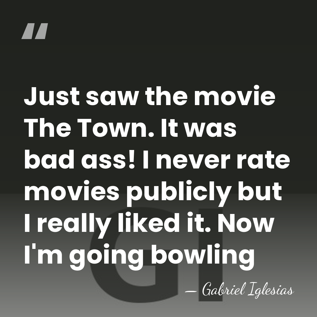 Just saw the movie The Town. It was bad ass! I never&hellip; - Gabriel Iglesias