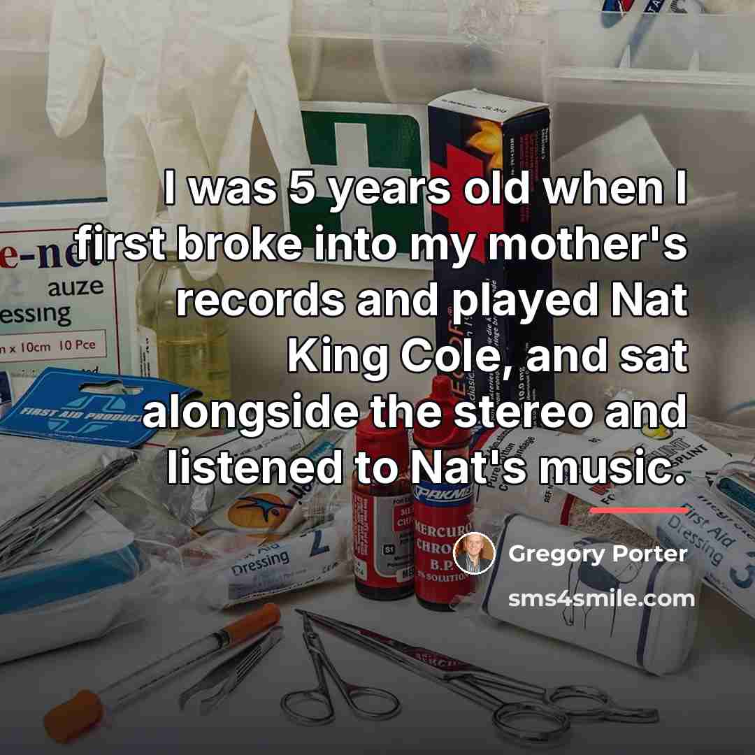 “I was 5 years old when I first broke into…” quote by Gregory Porter