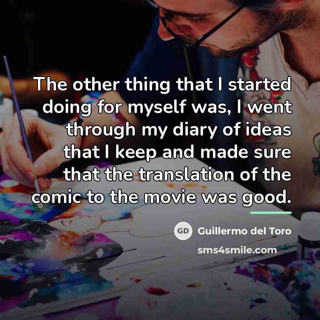 “The other thing that I started doing for myself was,…” quote by Guillermo del Toro