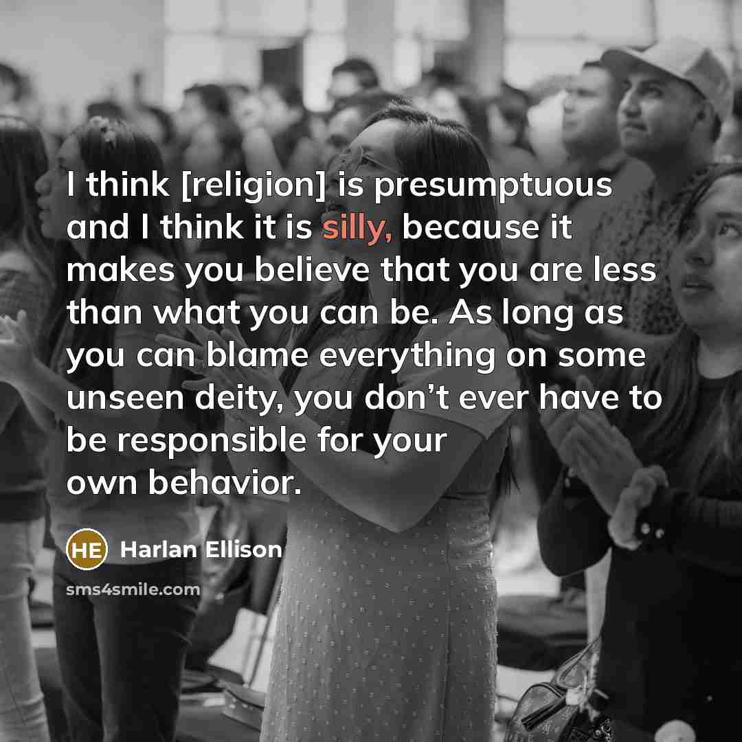 “I think [religion] is presumptuous and I think it is…” quote by Harlan Ellison