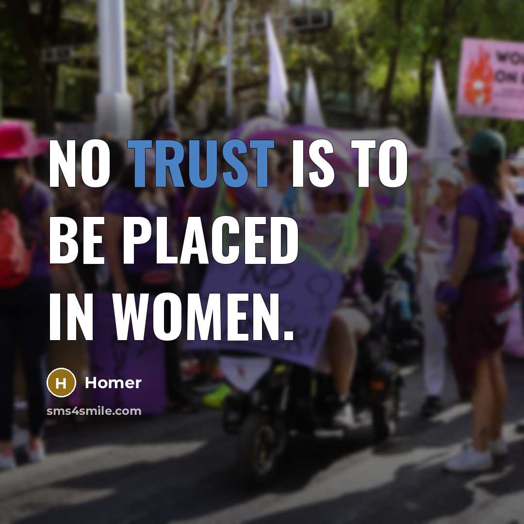 “No trust is to be placed in women.” quote by Homer