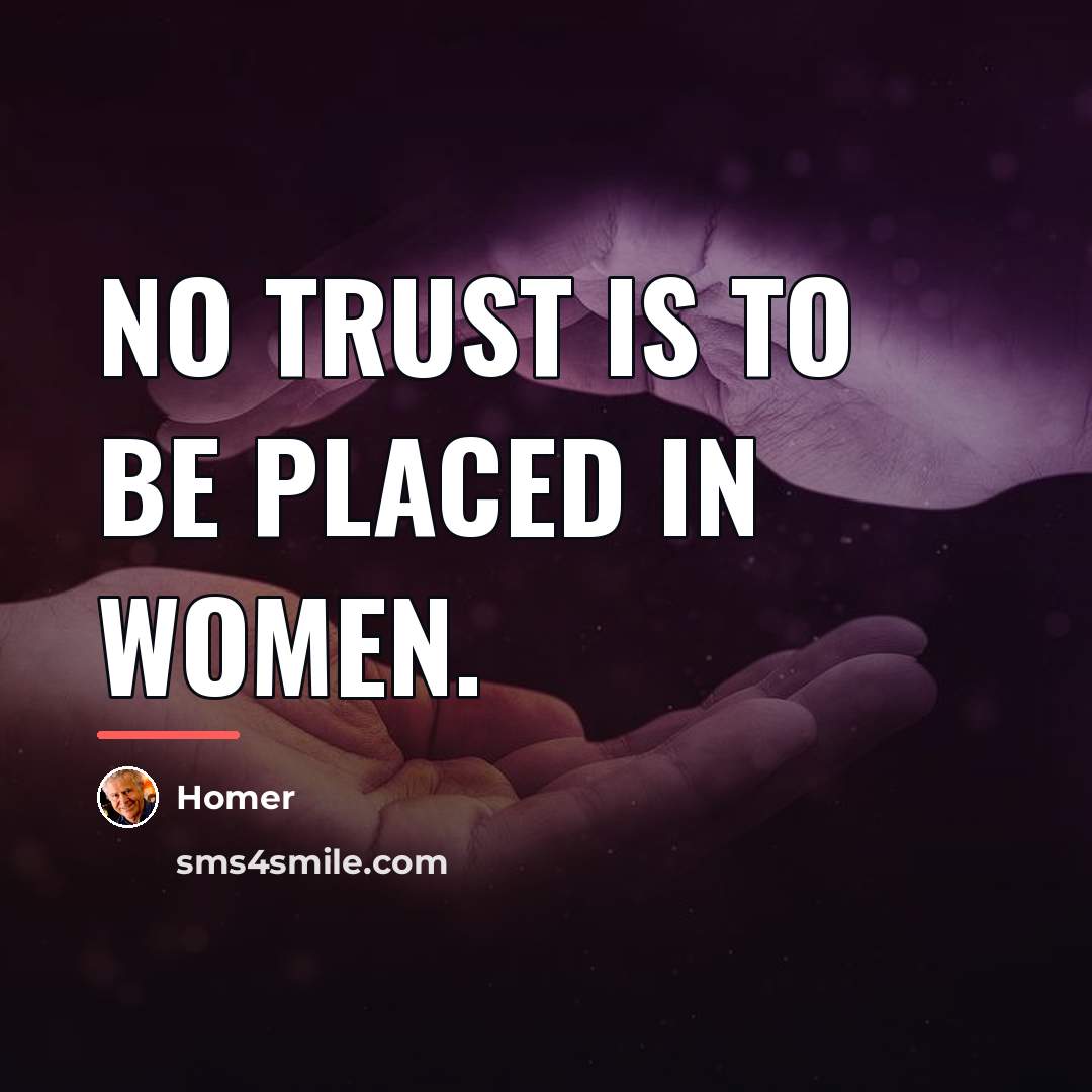 “No trust is to be placed in women.…” quote by Homer
