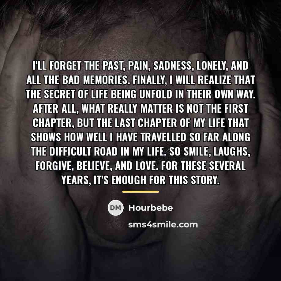 “I'll forget the past, pain, sadness, lonely, and all the…” quote by Hourbebe