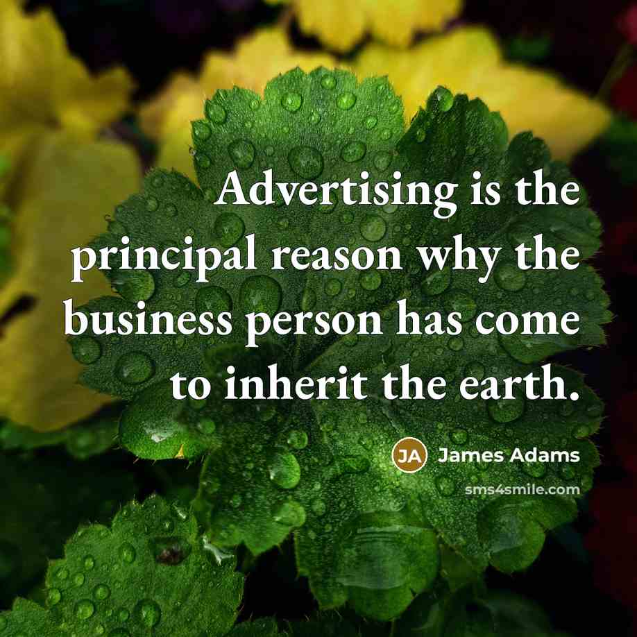 “Advertising is the principal reason why the business person has…” quote by James Adams