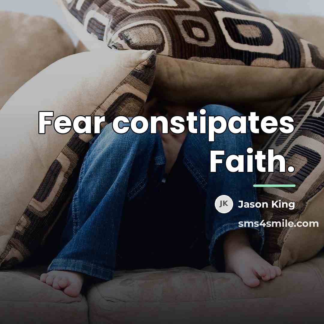 “Fear constipates Faith.…” quote by Jason King