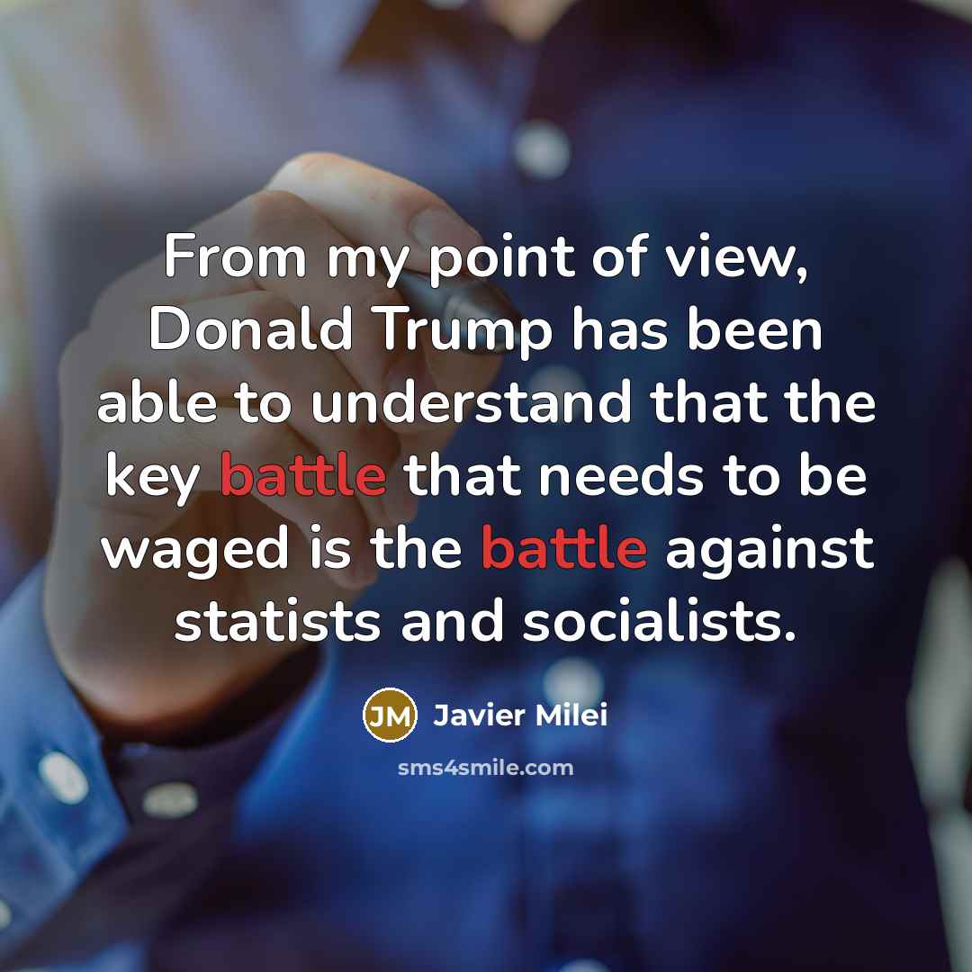 “From my point of view, Donald Trump has been able…” quote by Javier Milei