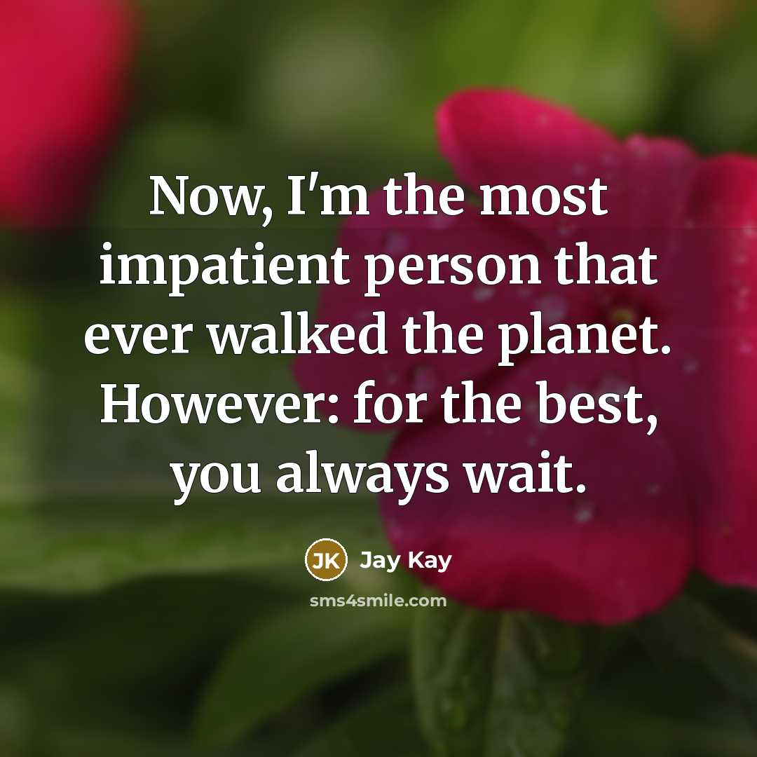 “Now, I'm the most impatient person that ever walked the…” quote by Jay Kay