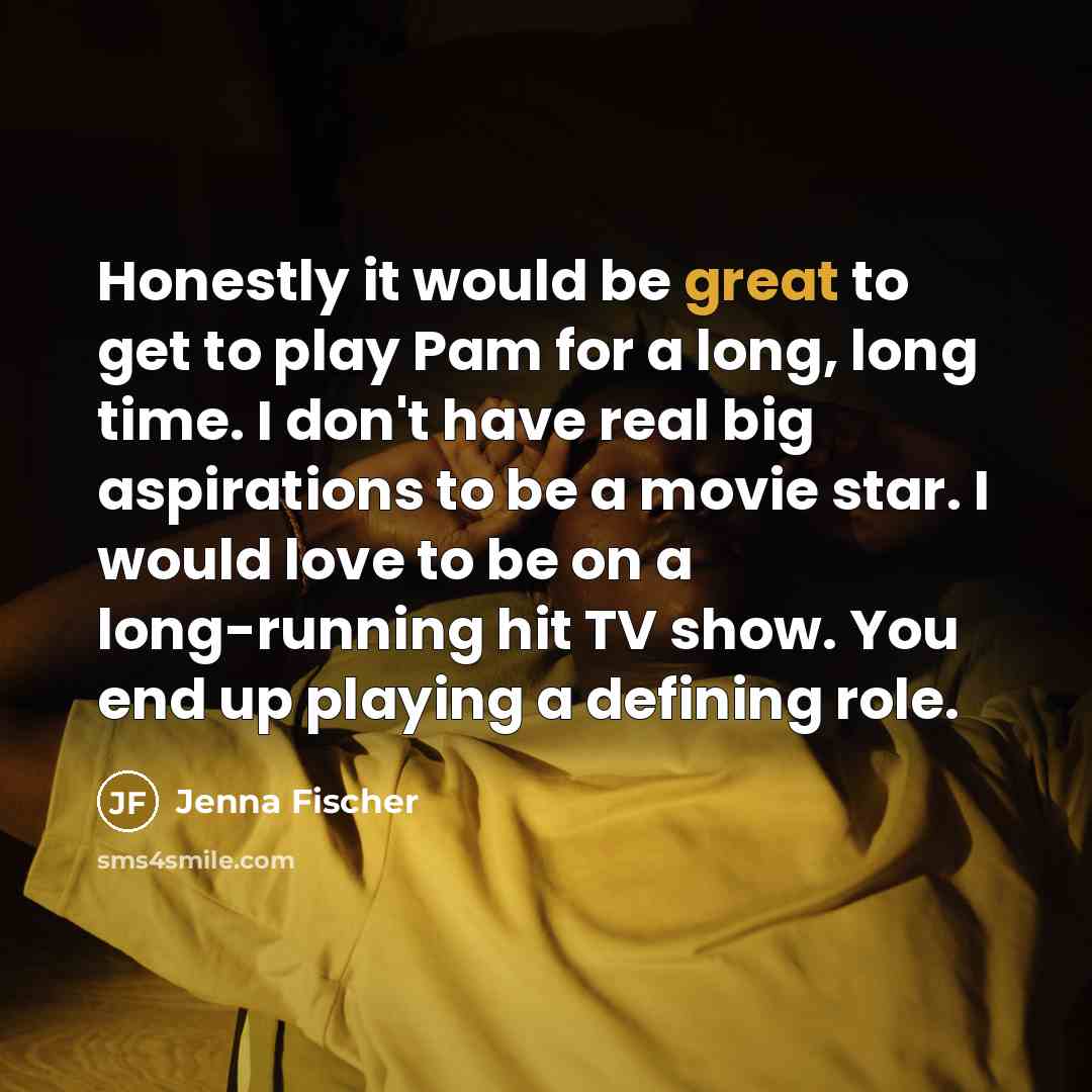 “Honestly it would be great to get to play Pam…” quote by Jenna Fischer